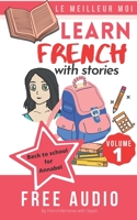 LEARN FRENCH WITH STORIES (LE MEILLEUR MOI Volume 1): MP3 Downloadable Audio Included: upgrade your reading and listening skills in French for beginners and intermediates 177733330X Book Cover
