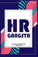 HR Gangsta Funny Coloring Book For Adults: Funny HR Organizer Notebook, HR Coloring Book For Adults, Stress Relieving Coloring For HR Employees, To Do List Planner, for HR Managers, Human Resources Em 1677010517 Book Cover