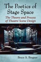 The Poetics of Stage Space: The Theory and Process of Theatre Scene Design 0786475412 Book Cover