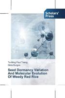 Seed Dormancy Variation and Molecular Evolution of Weedy Red Rice 3639517903 Book Cover