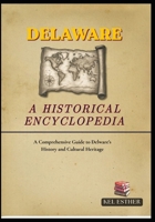 DELAWARE: A HISTORICAL ENCYCLOPEDIA: A Comprehensive Guide to Delware’s History and Cultural Heritage B0GZVZ9RFF Book Cover