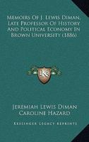 Memoirs Of J. Lewis Diman, Late Professor Of History And Political Economy In Brown University 116632124X Book Cover