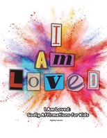I Am Loved: Godly Affirmations for Kids B0F3JD4J1P Book Cover