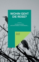 Wohin geht die Reise?: Klimawandel, Artensterben, Pandemien, ... 3754373641 Book Cover