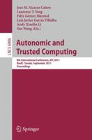 Autonomic and Trusted Computing: 8th International Conference, ATC 2011, Banff, Canada, September 2-4, 2011, Proceedings 364223495X Book Cover