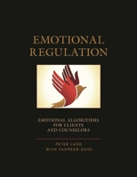 Emotional Regulation: Emotional Algorithms for Clients and Counselors 0761869875 Book Cover