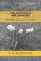 The Daffodils Are Dancing: A Debut Collection Of Poems B09HNT2BWB Book Cover