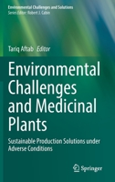 Environmental Challenges and Medicinal Plants: Sustainable Production Solutions under Adverse Conditions 3030920496 Book Cover