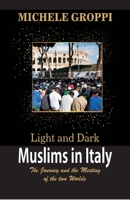 Light and Dark: Muslims in Italy (The journey and the meeting of two worlds) 9389620228 Book Cover