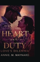 Torn Between Heart and Duty:Loves Dilemma B0GK6HP2R5 Book Cover