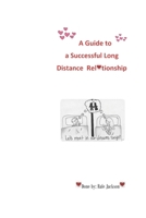 A Guide to a Successful Long Distance Relationship B08JC9BDCX Book Cover