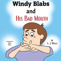 Windy Blabs and His Bad Mouth 1952011280 Book Cover