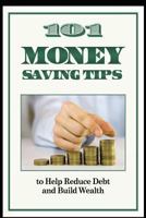 101 Money Saving Tips to Help Reduce Debt and Build Wealth 1720011648 Book Cover