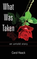 What Was Taken: An Untold Story 0692091823 Book Cover