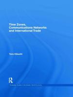 Time Zones, Communications Networks, and International Trade 0415702933 Book Cover
