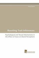 Boosting Trait Inferences:: Psychological and Neural Mechanisms in the Effect of Faces on Brand Perceptions 3838124170 Book Cover