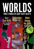 Worlds: Three Stories by Gary Scott Beatty 1942351658 Book Cover