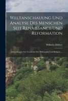 Weltanschauung Und Analyse Des Menschen Seit Renaissance Und Reformation: Abhandlungen Zur Geschichte Der Philosophie Und Religion ... 1016575106 Book Cover