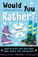 Would You Rather? Winter Edition: Warm Up with a Cool Game About Snow, Sports, Food, and Holidays B0FJL2B953 Book Cover