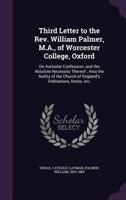 Third Letter to the Rev. William Palmer, M.A., of Worcester College, Oxford: On Auricular Confession, and the Absolute Necessity Thereof; Also the Nullity of the Church of England's Ordinations, Notes 135533019X Book Cover