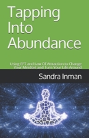 Tapping Into Abundance: Using EFT and Law Of Attraction to Change Your Mindset and Turn Your Life Around B0874KZ83B Book Cover