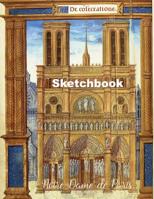 Notre-Dame de Paris Sketchbook: Journal with Blank Paper. Art book for Drawing, Doodling and Writing Notes. Drawing Pad for kids, adults, teens and children. Book Covers with Beautiful Places in Franc 1096685353 Book Cover