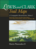 Lewis and Clark Trail Maps: Missouri River Between Camp River DuBois (Illinois) and Fort Mandan (North Dakota)-Outbound 1804; Return 1806: 1 (Cartographic Reconstruction) 0874222338 Book Cover