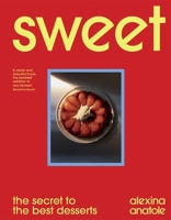 Sweet: The Secret to the Best Desserts 1529193133 Book Cover