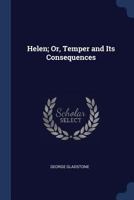 Helen; Or, Temper and Its Consequences 1021212814 Book Cover