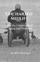 Uncharted Midlife: On The Crossroads of Aging and Disability IN B0DNZL4NMC Book Cover