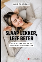 Slaap Lekker, Leef Beter: De Rol Van Slaap In Gezondheid En Welzijn B0CHCJW9SY Book Cover