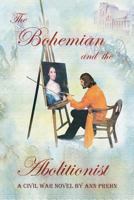 The Bohemian and the Abolitionist: A Civil War Novel 0692892907 Book Cover