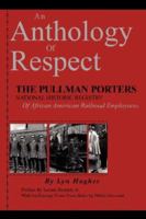 An Anthology Of Respect: The Pullman Porters National Historic Registry Of African American Railroad Employees 0979394112 Book Cover