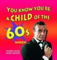 You Know You're a Child of the 60's When... (Child of The.....) 1840245158 Book Cover