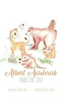 Albert Aardvark Finds the Zoo 1646105206 Book Cover