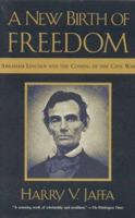 A New Birth of Freedom: Abraham Lincoln and the Coming of the Civil War 0847699528 Book Cover