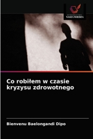Co robilem w czasie kryzysu zdrowotnego 6203522090 Book Cover