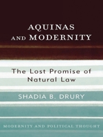 Aquinas and Modernity: The Lost Promise of Natural Law (Modernity and Political Thought) 074252258X Book Cover