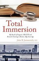 Total Immersion: My Recall of Surgical, OB/GYN and Research Training in Boston, Fifty Years Ago 0533164397 Book Cover