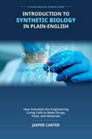Synthetic Biology in Plain-English: How Scientists Are Engineering Living Cells to Make Drugs, Food, and Materials B0H943MVWF Book Cover