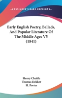 Early English Poetry, Ballads, And Popular Literature Of The Middle Ages V5 1104120038 Book Cover