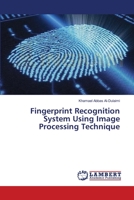 Fingerprint Recognition System Using Image Processing Technique 365935189X Book Cover