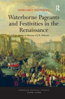 Waterborne Pageants and Festivities in the Renaissance: Essays in Honour of J.R. Mulryne 1138277010 Book Cover