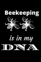 Beekeeping is in my DNA: Journal/notebook to  Record, Organize and Track Your Beekeeping Activities: Includes Beekeeping Ca Checklists, Beekeeping Articles, ... for Beginner and Experienced Beekeepers 1677385243 Book Cover