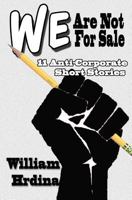 We Are Not for Sale: 11 Anti-Corporate Short Stories 1495946525 Book Cover