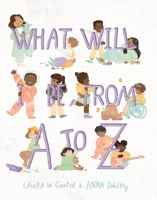 What Will I Be? From A to Z 1641709626 Book Cover