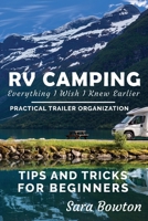 RV Camping Everything I Wish I Knew Earlier: Practical Trailer Organization Tips and Tricks for Beginners 1652572805 Book Cover