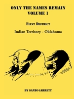 Only The Names Remain: Flint District, Indian Territory-oklahoma 0788418882 Book Cover