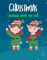 Christmas Coloring Book for Kids: Easy and Cute Christmas Holiday Coloring Designs for Children . Great Gift for Kids, Toddlers, Preschoolers, Kids 4-8. Unique Big Coloring Pages B08NF355G4 Book Cover