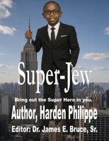 Super -Jew: :Bring out the Super-Hero in you. B0HBJBR1F9 Book Cover